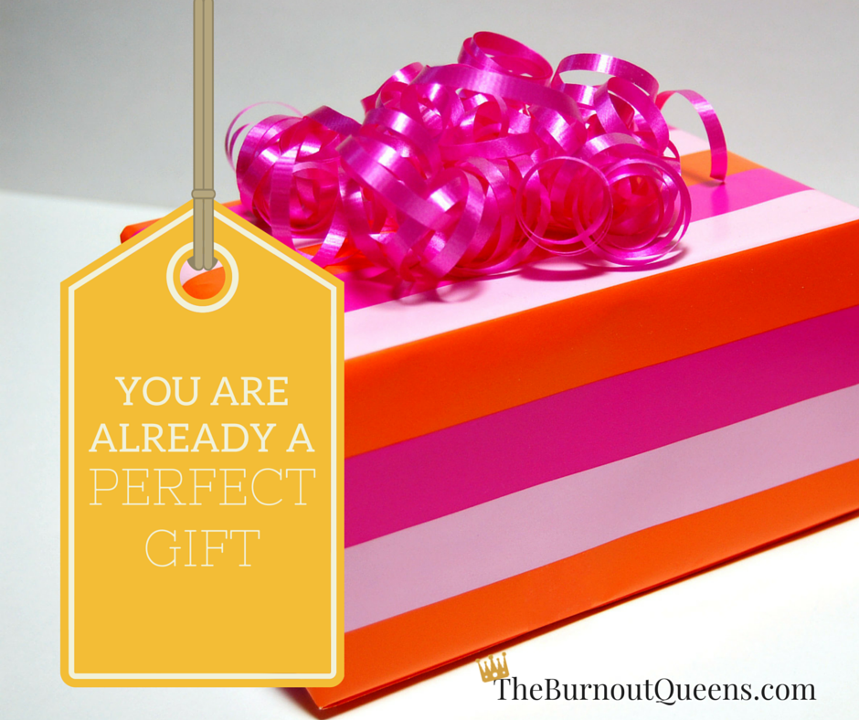 you are already a perfect gift