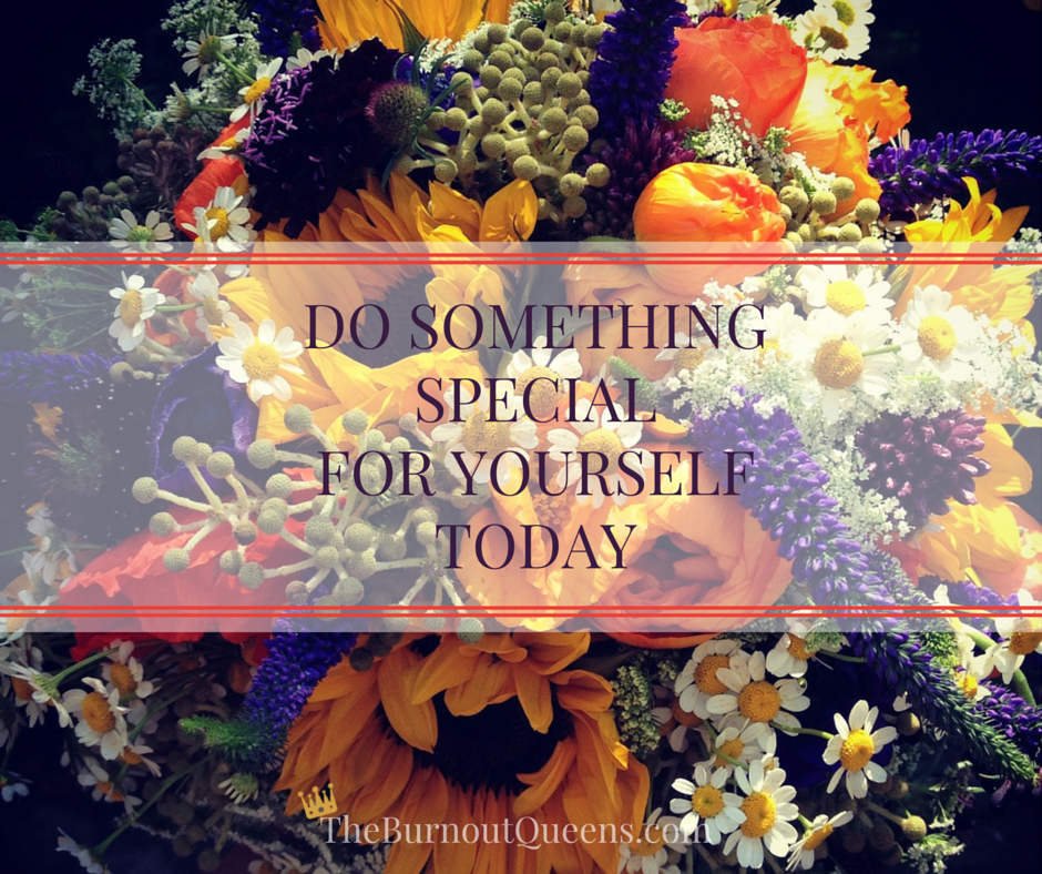 Do something special for yourself today
