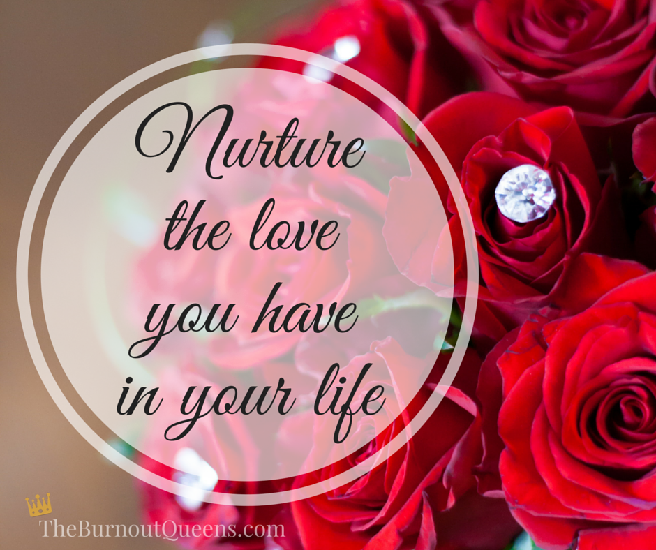 Nurture the love you have in your life