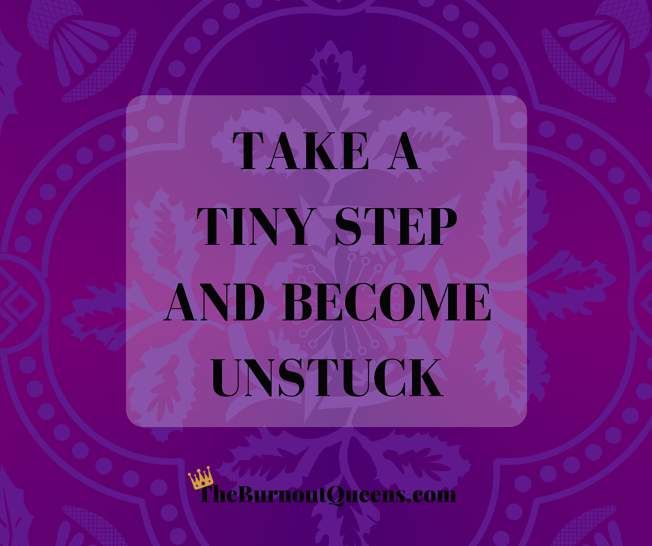 Take a tiny step and become unstuck