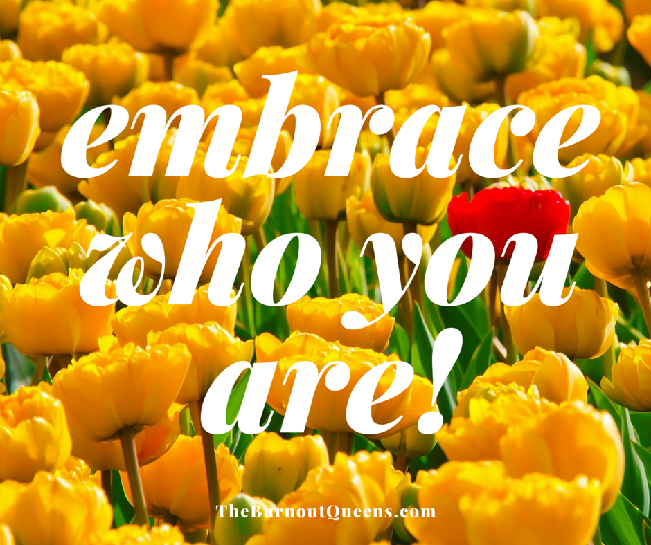 Embrace Who You Are!