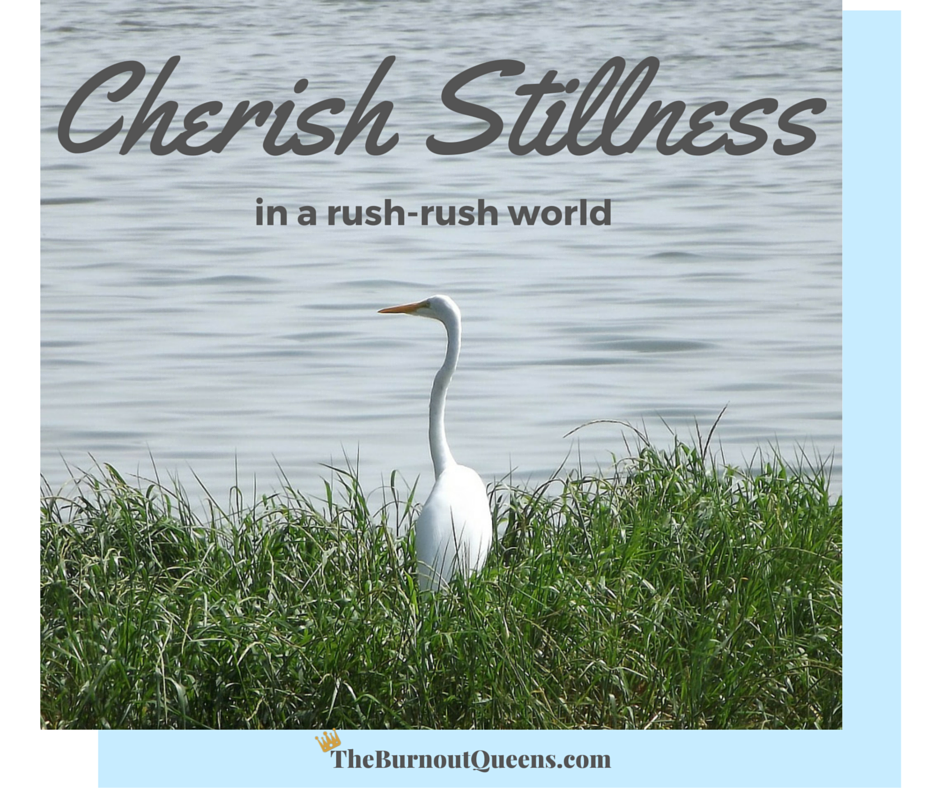 Cherish Stillness | The Burnout Queens