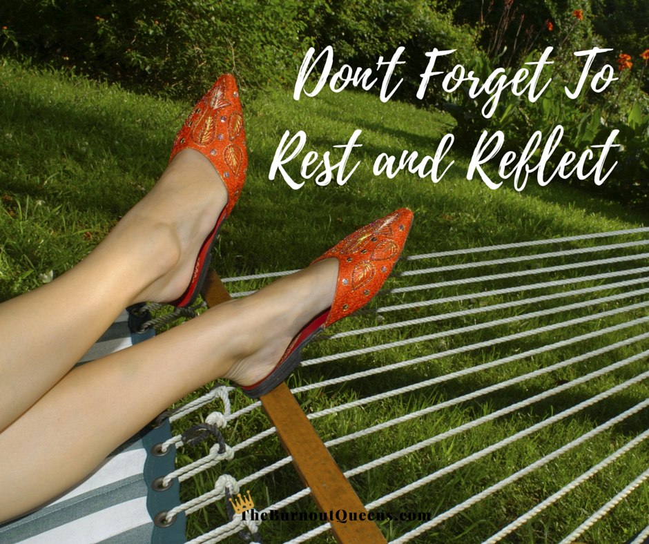 Don’t Forget To Rest and Reflect