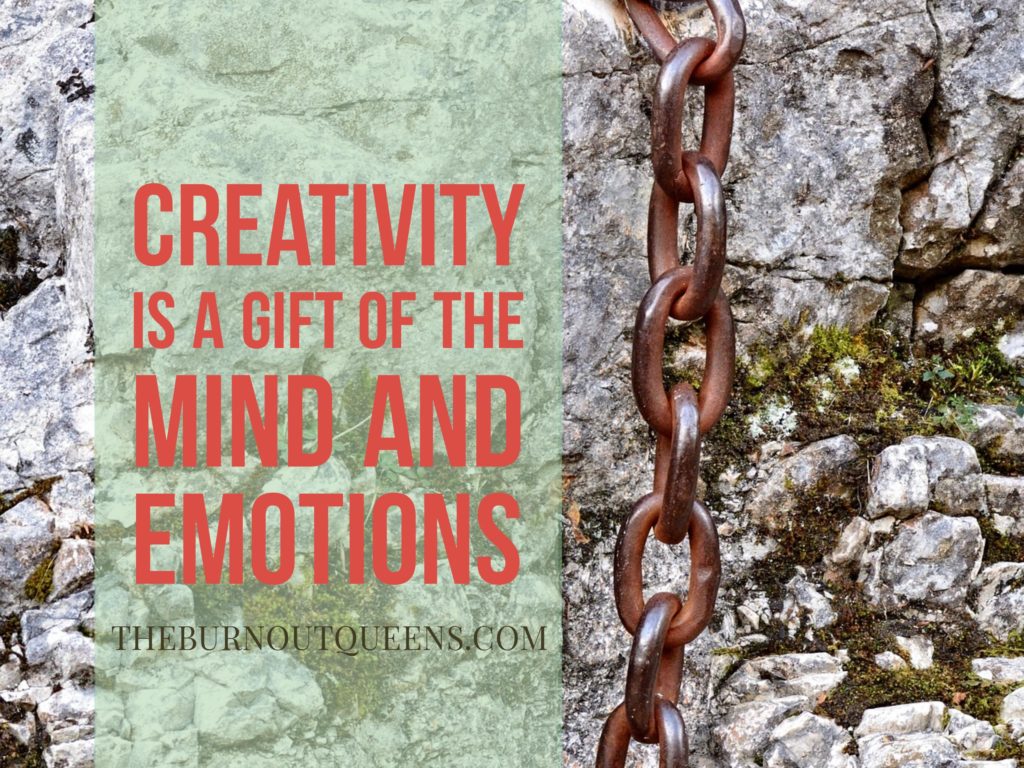 Creativity is a gift of the mind and emotions 
