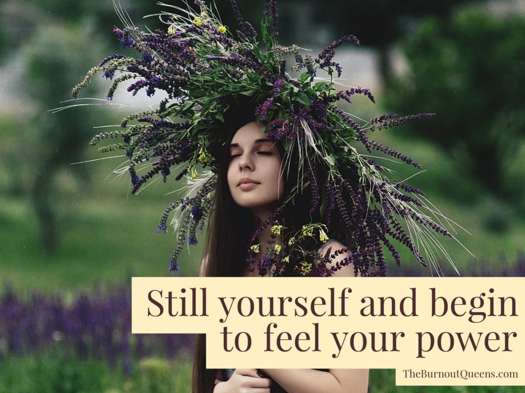 Still yourself and begin to feel your power 