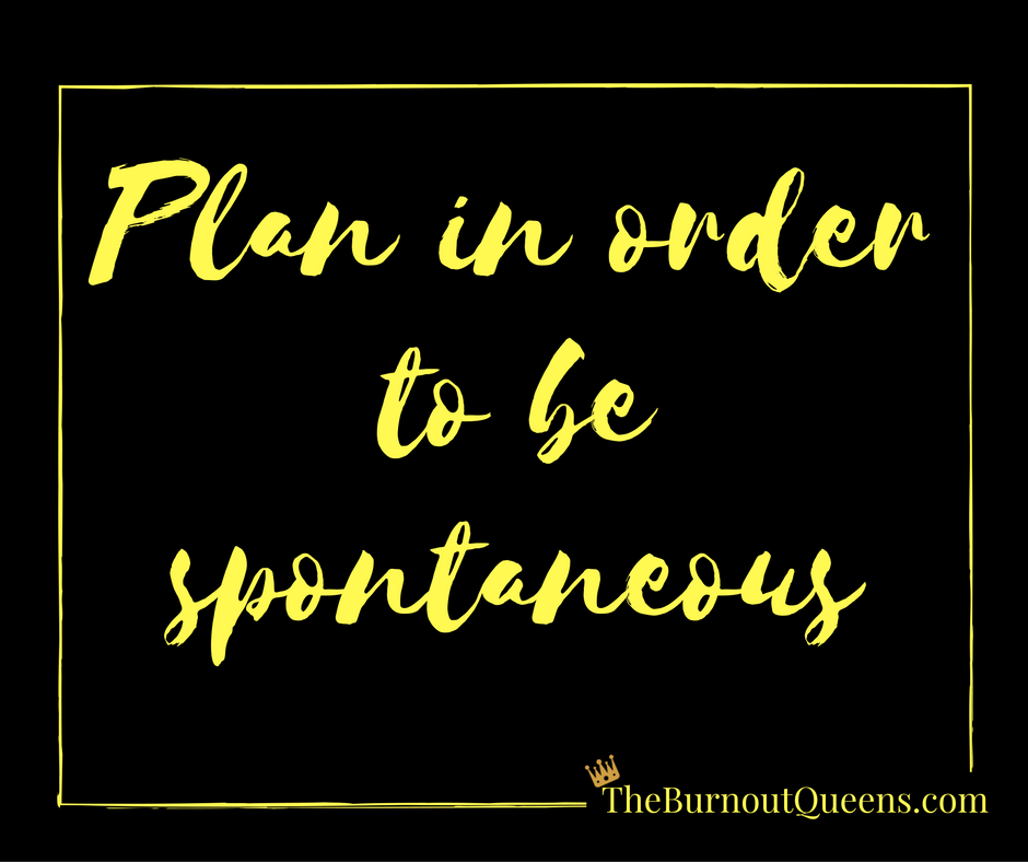 Plan in order to be spontaneous