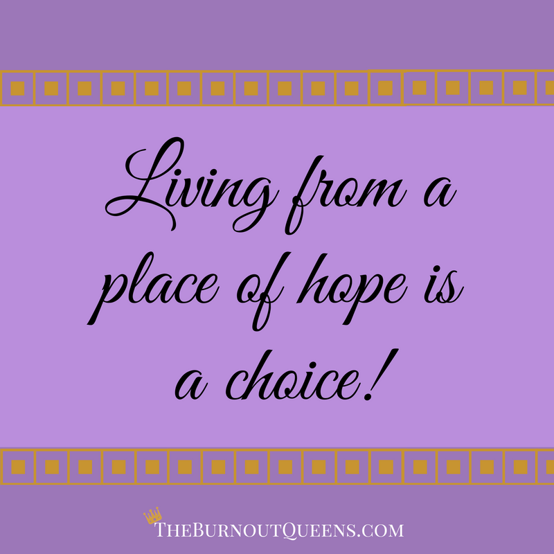 Living from a place of hope is a choice!