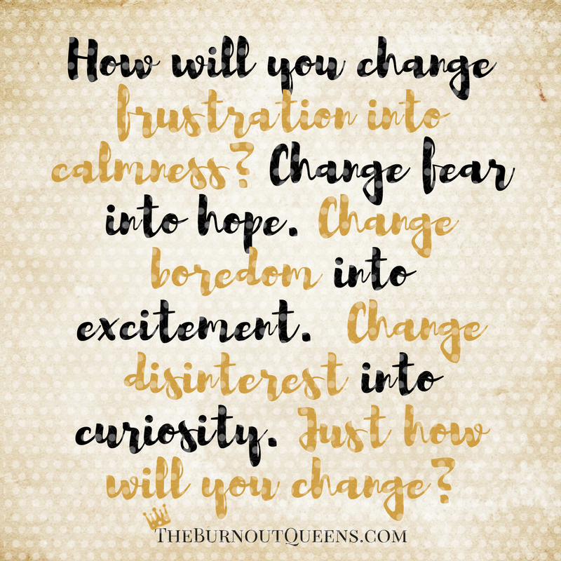How will you change.