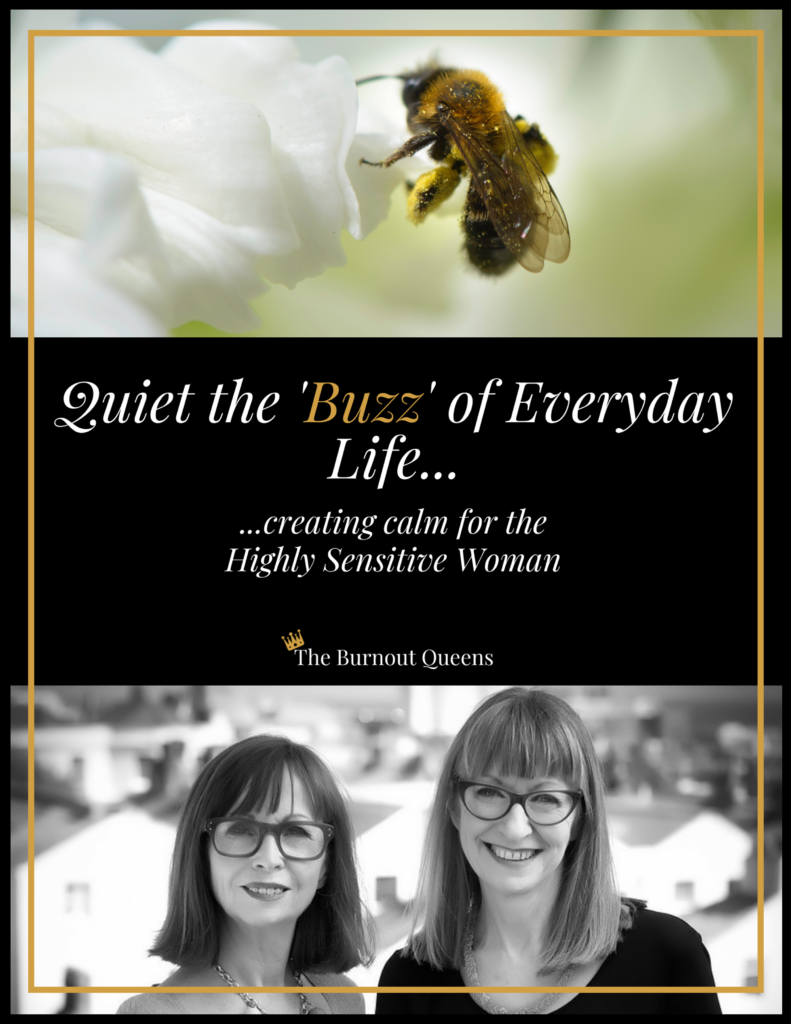 Quiet the Buzz of Everyday Life…creating calm for the Highly Sensitive Woman