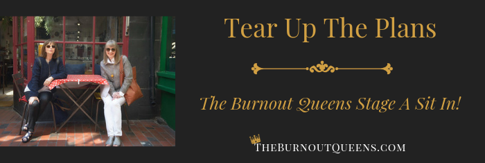 Tear Up The Plans | The Burnout Queens Stage A Sit In!